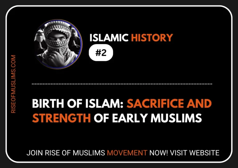 BIRTH OF ISLAM, SACRIFICE AND STRENGTH OF EARLY MUSLIMS