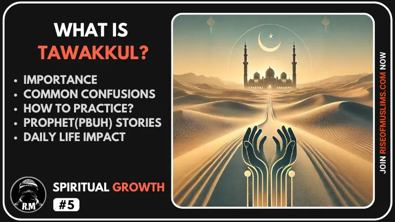 Importance of Tawakkul, common confusions, how to practice, and daily life impact of tawakkul.
